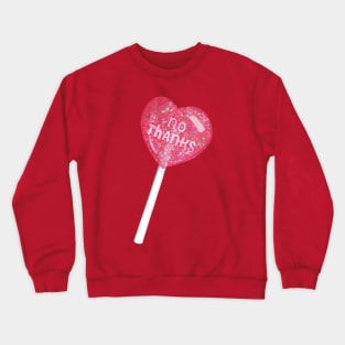 No Thanks Heart Lollipop Crewneck Sweatshirt